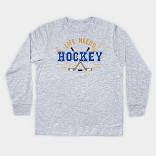 Life Needs Hockey Kids Long Sleeve T-Shirt